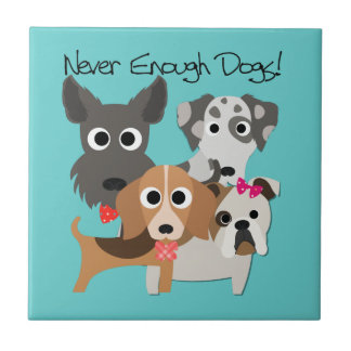 Never Enough Dogs Tile
