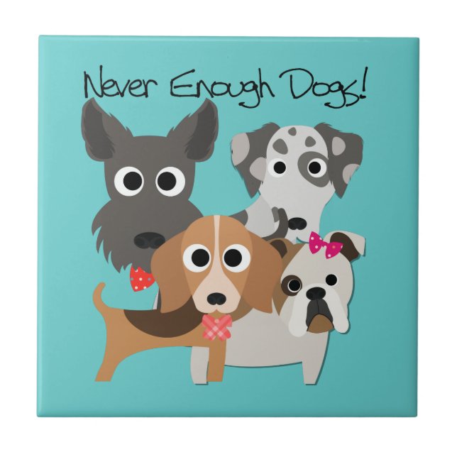 Never Enough Dogs Tile (Front)