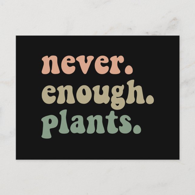 Never Enough Plants Gardening Funny Garden  Postcard (Front)