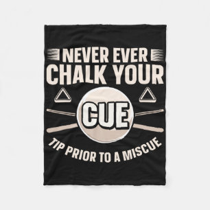 Never Ever Chalk Your Cue Tip Before A Miscue Fleece Blanket