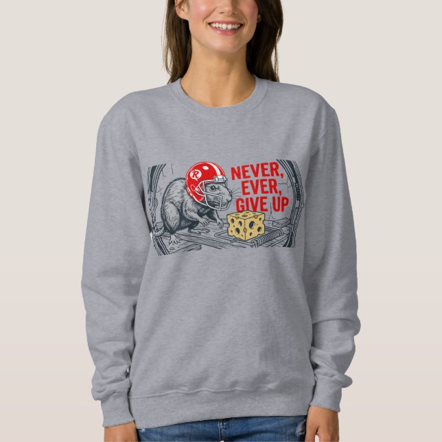 Never ever give up 2 sweatshirt (Front)