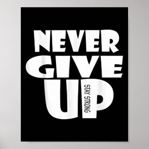 Never Ever Give Up, Inspirational Motivational Quo Poster