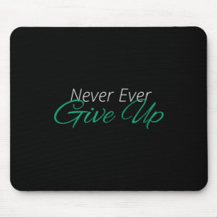 Never Ever Give Up Motivational Inspirational Mouse Pad