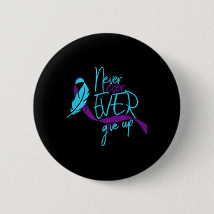 Never Ever Give Up Suicide Prevention And Awarenes 6 Cm Round Badge