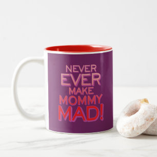 Never Ever Make Mummy Mad! Purple BG Two-Tone Coffee Mug