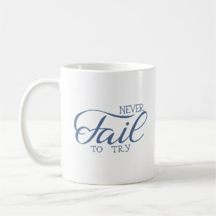 never fail to try coffee mug