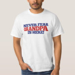 Never Fear Grandpa is here T-Shirt<br><div class="desc">awesome for grandparents day</div>