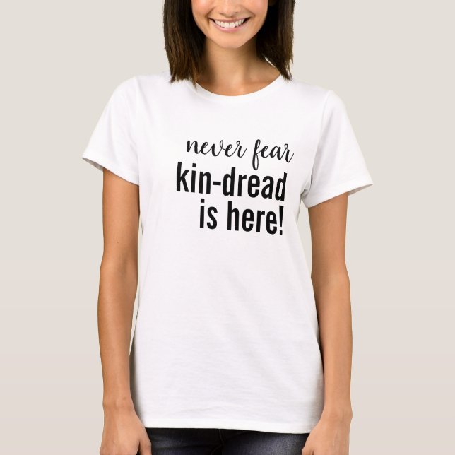 Never FEAR KIN-DREAD Is Here, Sporting Parent Fun T-Shirt (Front)