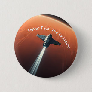 Never Fear The Unkown 6 Cm Round Badge