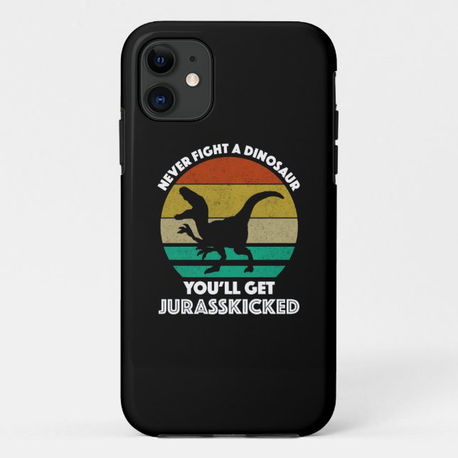 Never Fight A Dinosaur - You'll Get Jurasskicked Case-Mate iPhone Case (Back)