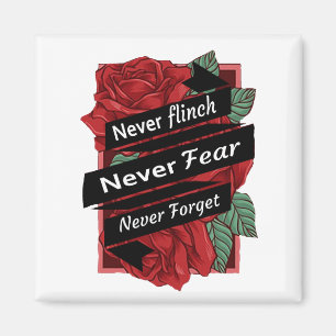 Never Flinch, Never Fear, Never Forget Magnet
