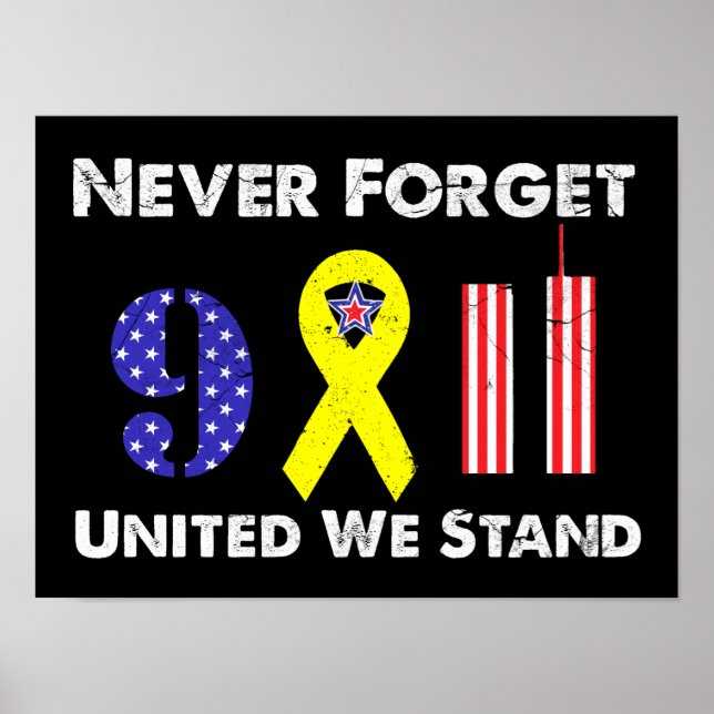 Never Forget 9 11 United We Stand Poster (Front)