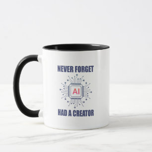 Never Forget AI Had A Creator Mug