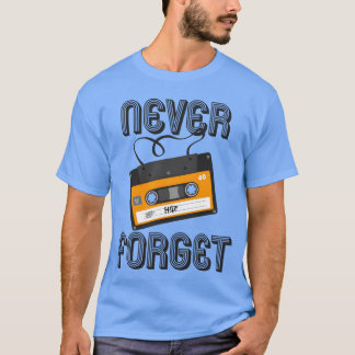 Never Forget Analog Cassetteape 80S 90S T-Shirt