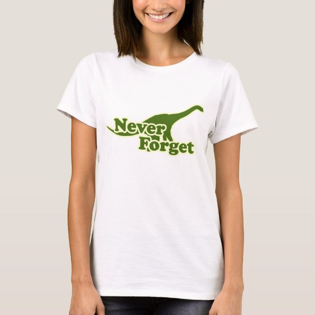 Never Forget Dinosaurs T-Shirt (Front)