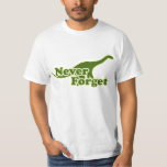 Never Forget Dinosaurs T-Shirt<br><div class="desc">Never Forget Dinosaurs science humour</div>