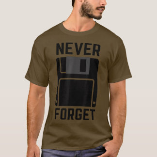 Never Forget Floppy Disk Vintage Tech Funny  T-Shirt