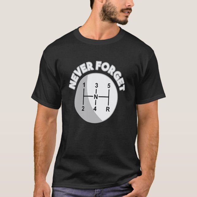 Never Forget Gearshift  Mechanic T-Shirt (Front)