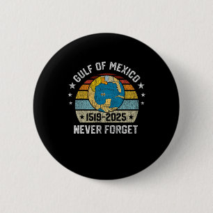 Never Forget Gulf Of Mexico 1519 2025 6 Cm Round Badge