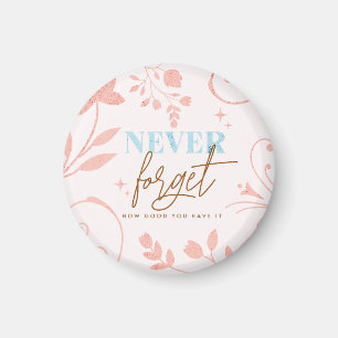 Never Forget How Good You Have It Faith Pink   Magnet