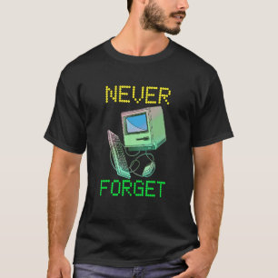 Never Forget Old Desktop Computer For Devices T-Shirt