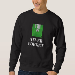 Never Forget Old Style Classic Vintage Novelty Gee Sweatshirt