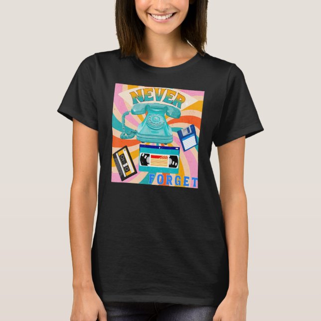 Never Forget Old Telephones Cassettes VHS Tapes or T-Shirt (Front)
