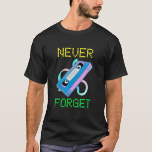 Never Forget Old Video Tapes  Old Times Saying T-Shirt