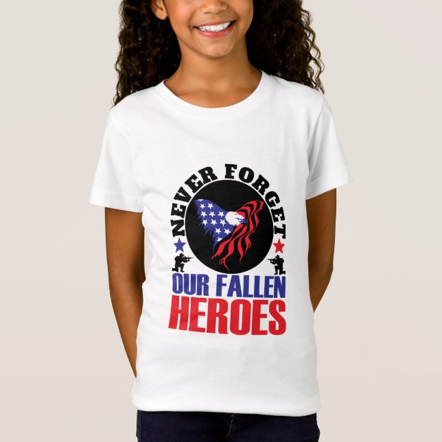 Never Forget our Fallen Heroes T-Shirt (Front)