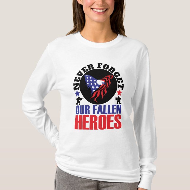 Never Forget our Fallen Heroes T-Shirt (Front)