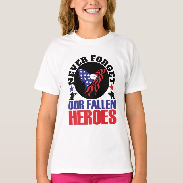 Never Forget our Fallen Heroes T-Shirt (Front)