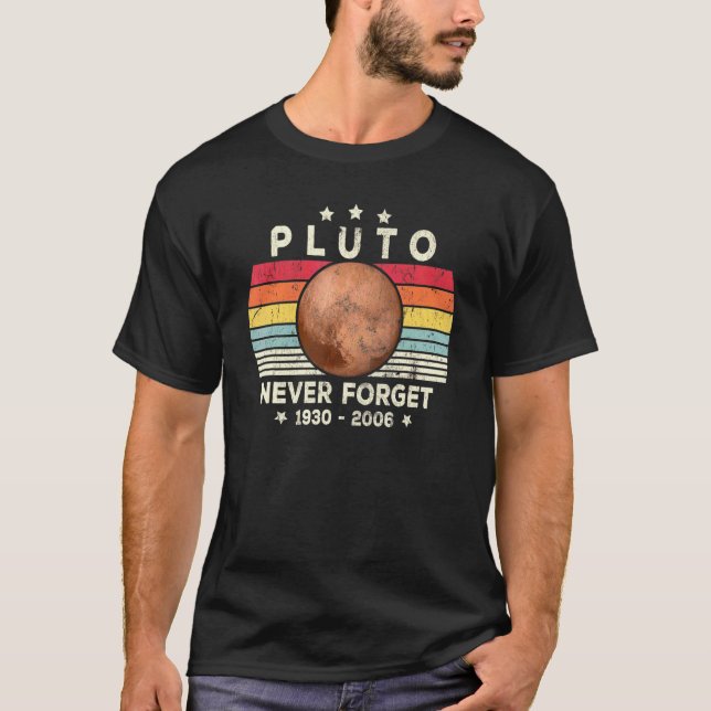 Never Forget Pluto 1930 2006 Funny Astronomy & Sci T-Shirt (Front)