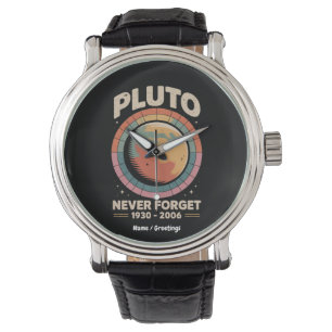 Never Forget Pluto 1930-2006 Funny Retro Space  Watch