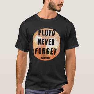 Never Forget Pluto 1930 2006 Science Vintage Space T-Shirt