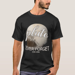 never forget pluto 1930 - 2006 T-Shirt