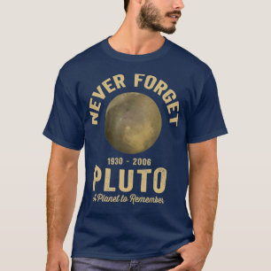 Never Forget Pluto A Planet to Remember T-Shirt