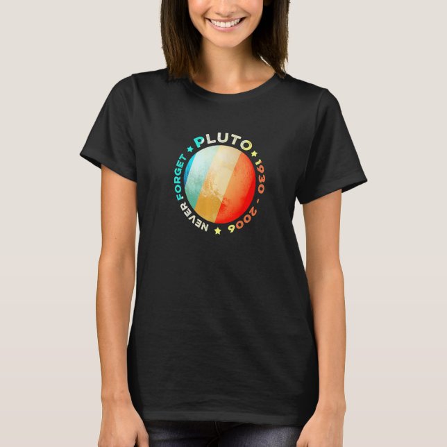 Never Forget Pluto  Funny Retro Planet Space Scien T-Shirt (Front)