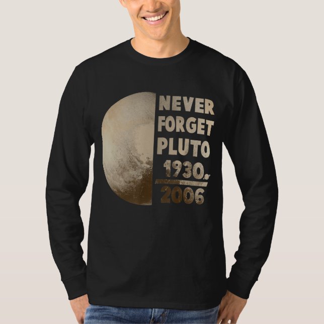 Never Forget Pluto Planet Space Science 1 T-Shirt (Front)