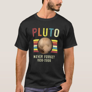 Never Forget Pluto  Planet Space Solar System  1 T-Shirt