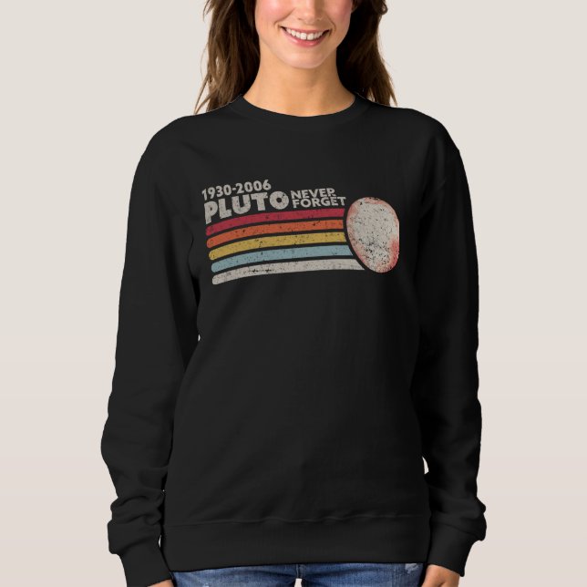 Never Forget Pluto, Retro Science Sweatshirt (Front)