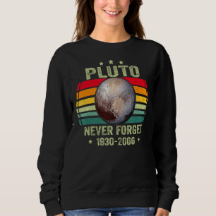 Never Forget Pluto Retro Style Funny Space Scienc Sweatshirt