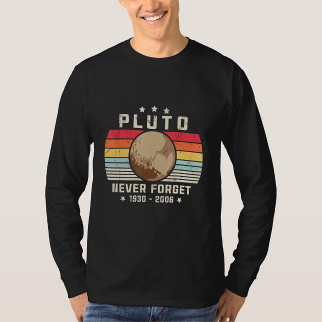 Never Forget Pluto. Retro Style  Space, Science T-Shirt (Front)