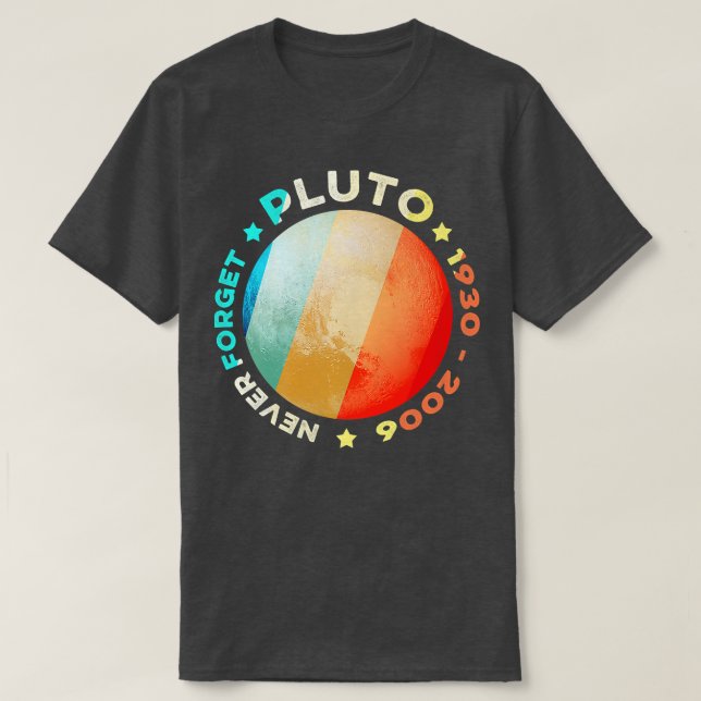 Never Forget Pluto Shirts Funny Retro Planet Space (Design Front)