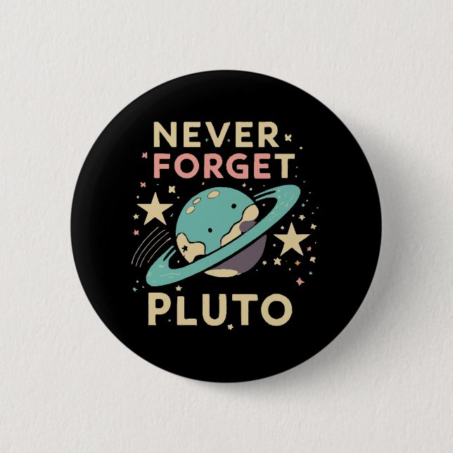 Never Forget Pluto Space Science 6 Cm Round Badge (Front)