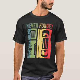 Never Forget Retro Vintage Cool 80s 90s Geeky Ner T-Shirt