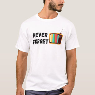 Never Forget Sarcastic Novelty Retro Vintage Old T T-Shirt