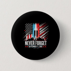 Never Forget September 11 2001 Memorial Day Americ 6 Cm Round Badge