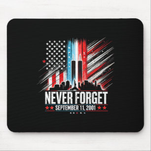Never Forget September 11 2001 Memorial Day Americ Mouse Pad