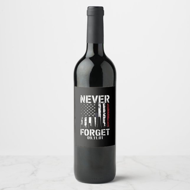 Never Forget September 11 2001 Memorial Day  Wine Label (Front)