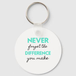Never Forget The Difference You Make 2 Key Ring